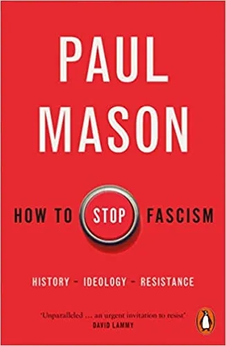 Album artwork for How to Stop Fascism: History, Ideology, Resistance by Paul Mason