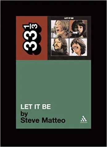 Album artwork for 33 1/3 : The Beatles' Let It Be by Steve Matteo