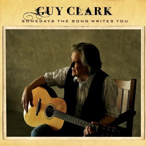 Album artwork for Somedays The Song Writes You by Guy Clark