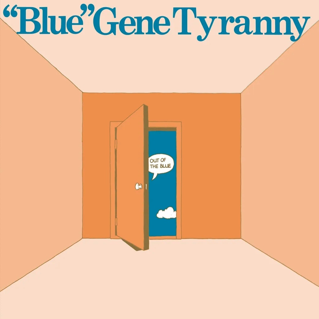 Album artwork for Out of the Blue by Blue Gene Tyranny