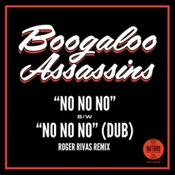 Album artwork for Album artwork for No No No B/W No No No (Roger Rivas Dub Remix) by Boogaloo Assassins by No No No B/W No No No (Roger Rivas Dub Remix) - Boogaloo Assassins