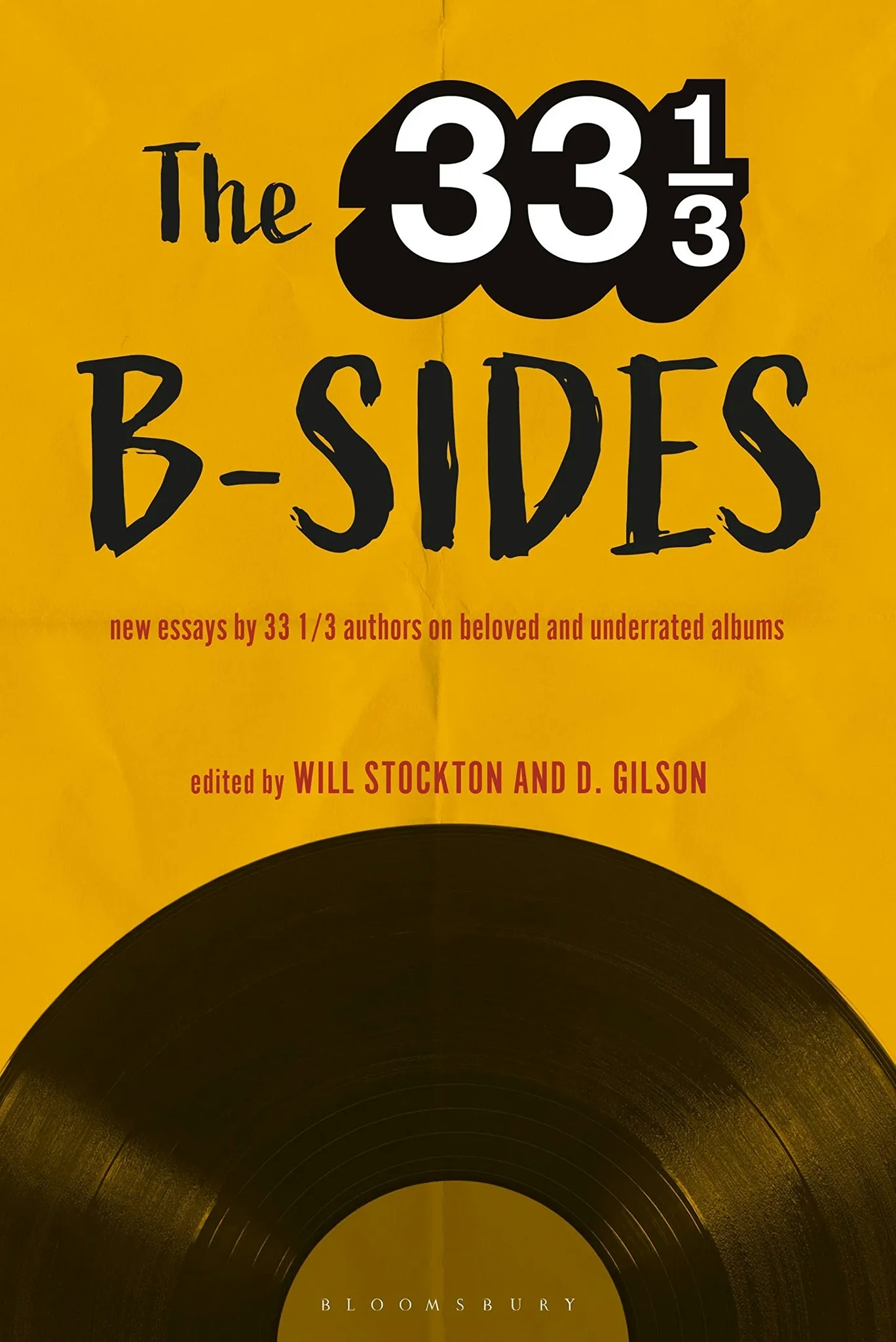Album artwork for The 33 1/3 B-sides: New Essays by 33 1/3 Authors on Beloved and Underrated Albums by Will Stockton and D Gilson