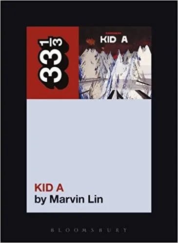 Album artwork for 33 1/3 : Radiohead's Kid A by Marvin Lin