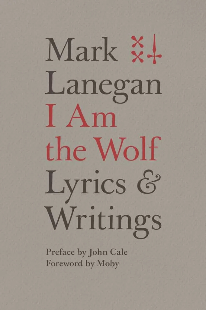 Album artwork for I Am The Wolf: Lyrics and Writings by Mark Lanegan