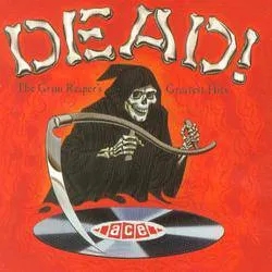 Album artwork for Various - Dead! The Grim Reaper's Greatest Hits by Various