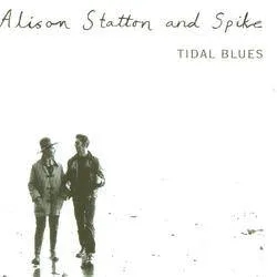 Album artwork for Tidal Blues / Weekend In Wales by Alison Statton and Spike