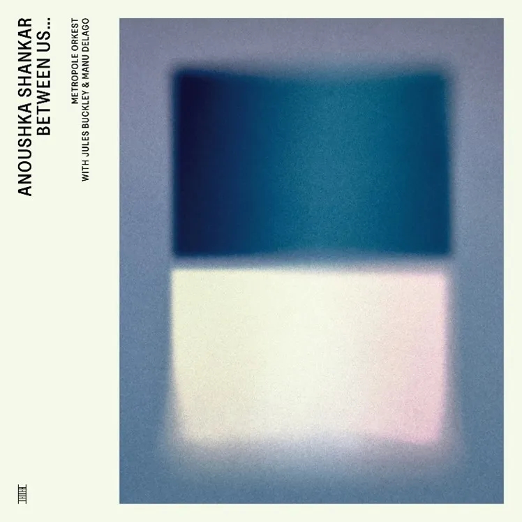 Album artwork for Between us… (feat. Manu Delago) by Anoushka Shankar / Metropole Orkest / Jules Buckley