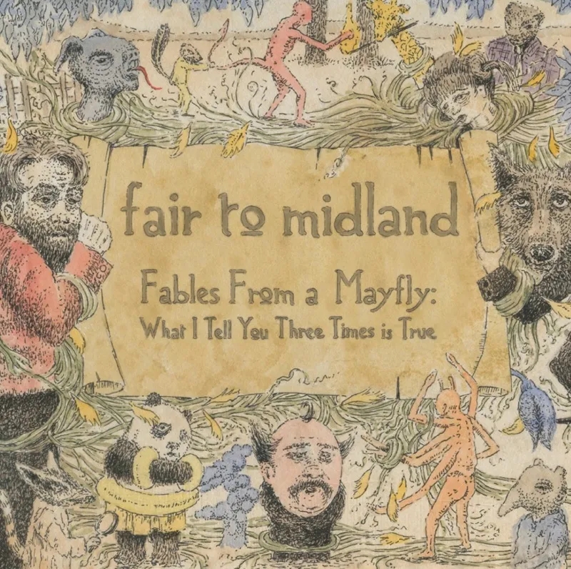Album artwork for Fables From a Mayfly: What I Tell You Three Times is True by Fair To Midland