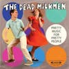Album artwork for Pretty Music For Pretty People by The Dead Milkmen