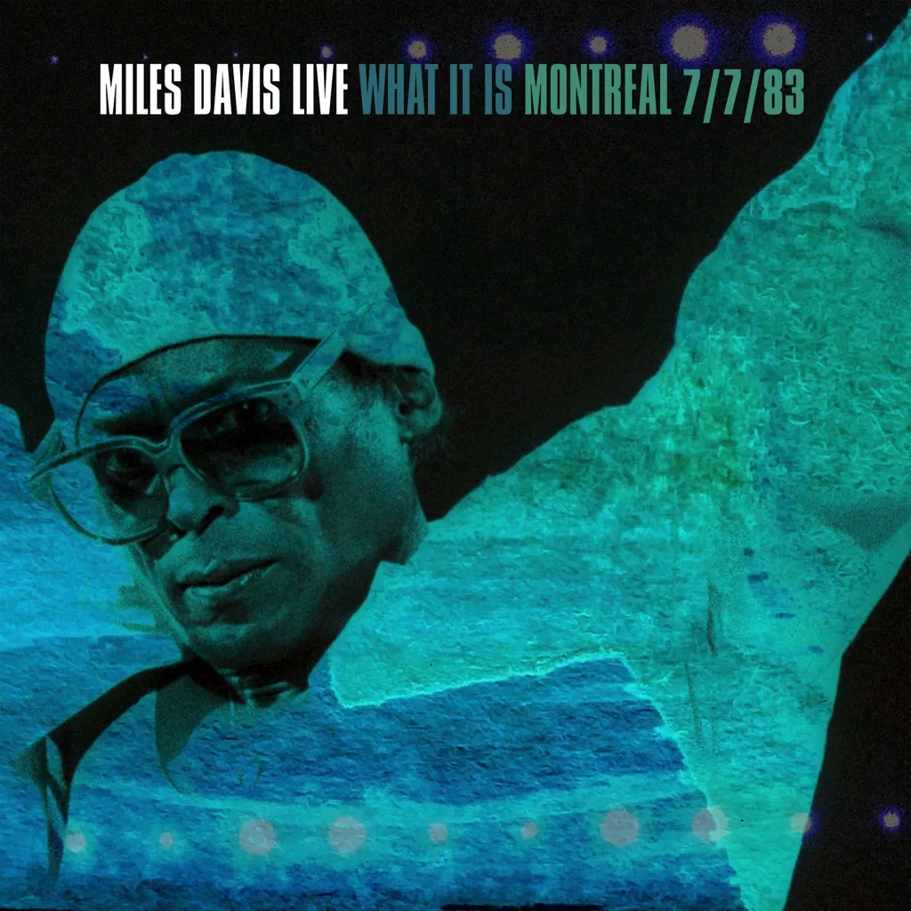 Album artwork for What It Is - Montreal, 7/7/1983 by Miles Davis