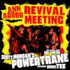 Album artwork for Ann Arbour Revival Meeting by Scott Morgan's Powertrane with Deniz Tex and Ron Asheton