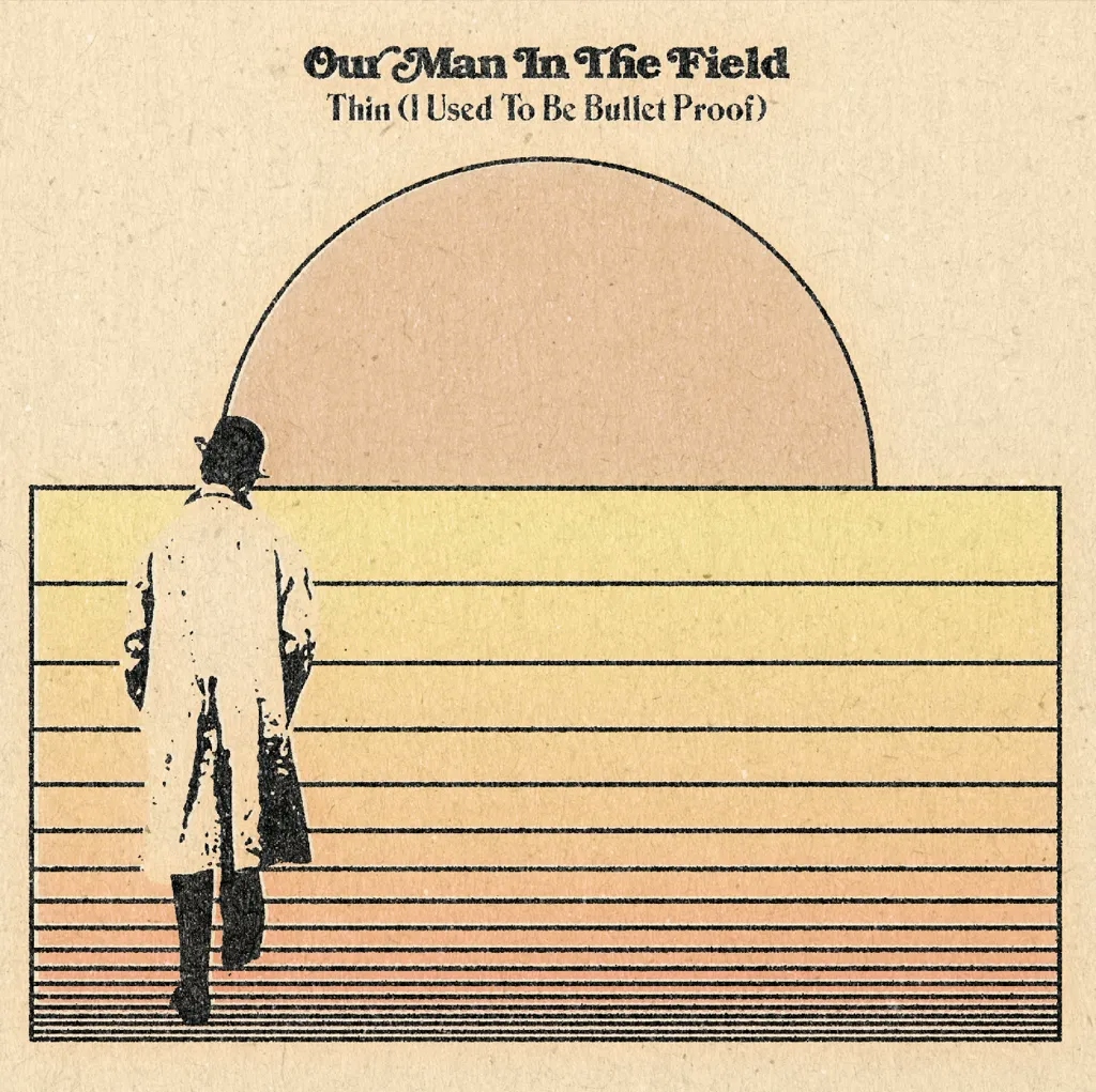 Album artwork for Thin (I Used To Be Bullet Proof) by Our Man In The Field