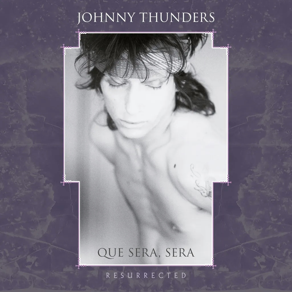 Album artwork for Que Sera Sera - Resurrected by Johnny Thunders