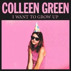 Album artwork for I Want To Grow Up by Colleen Green