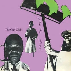 Album artwork for Fire Of Love by The Gun Club
