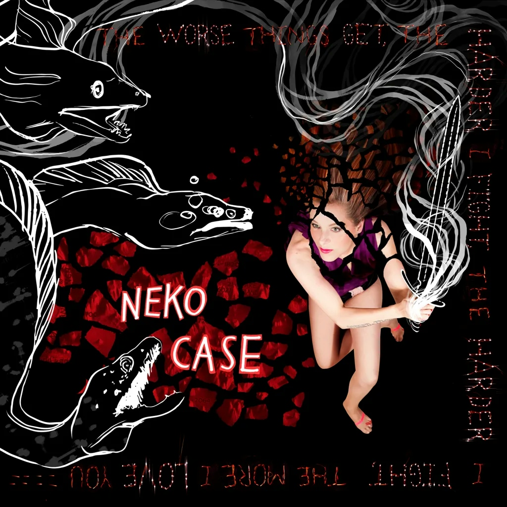 Album artwork for The Worse Things Get, The Harder I Fight, The Harder I Fight, The More I Love You by Neko Case