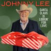 Album artwork for Santa Claus Is Lookin' For Love by Johnny Lee