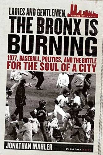 Album artwork for Ladies and Gentlemen, the Bronx Is Burning: 1977, Baseball, Politics, and the Battle for the Soul of a City by Jonathan Mahler