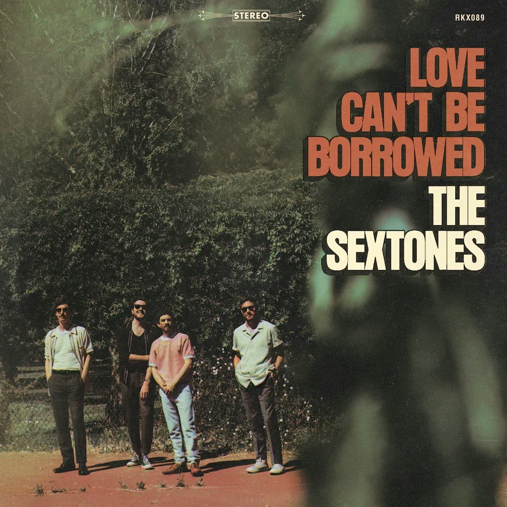 Album artwork for Love Can't Be Borrowed by The Sextones