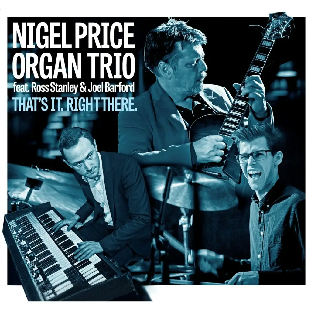 Album artwork for That's it. Right There. by Nigel Price Organ Trio
