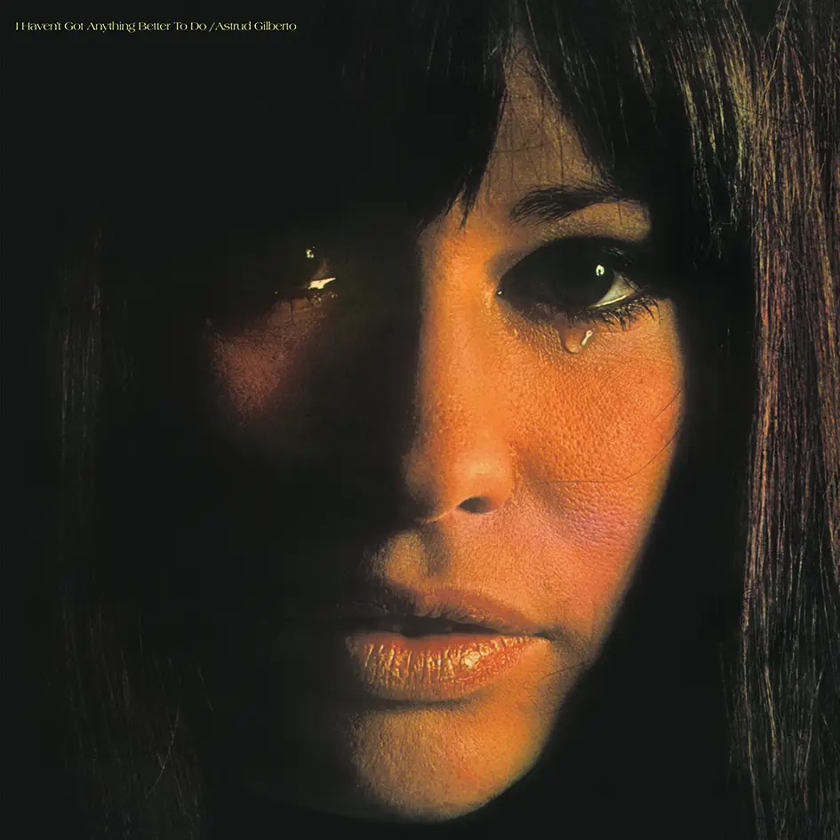Album artwork for I Haven't Got Anything Better To Do by Astrud Gilberto
