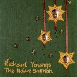 Album artwork for The Naive Shaman by Richard Youngs
