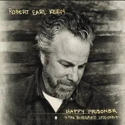 Album artwork for Happy Prisoner: The Bluegrass Sessions by Robert Earl Keen