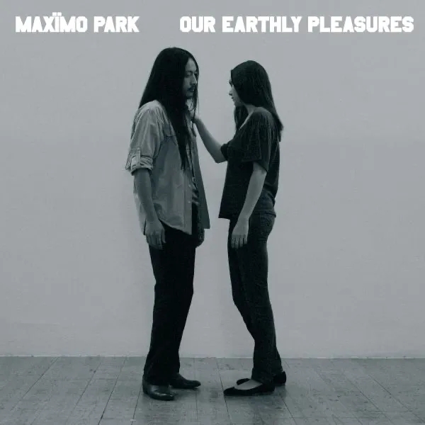 Album artwork for Our Earthly Pleasures - 15th Anniversary Edition by Maximo Park