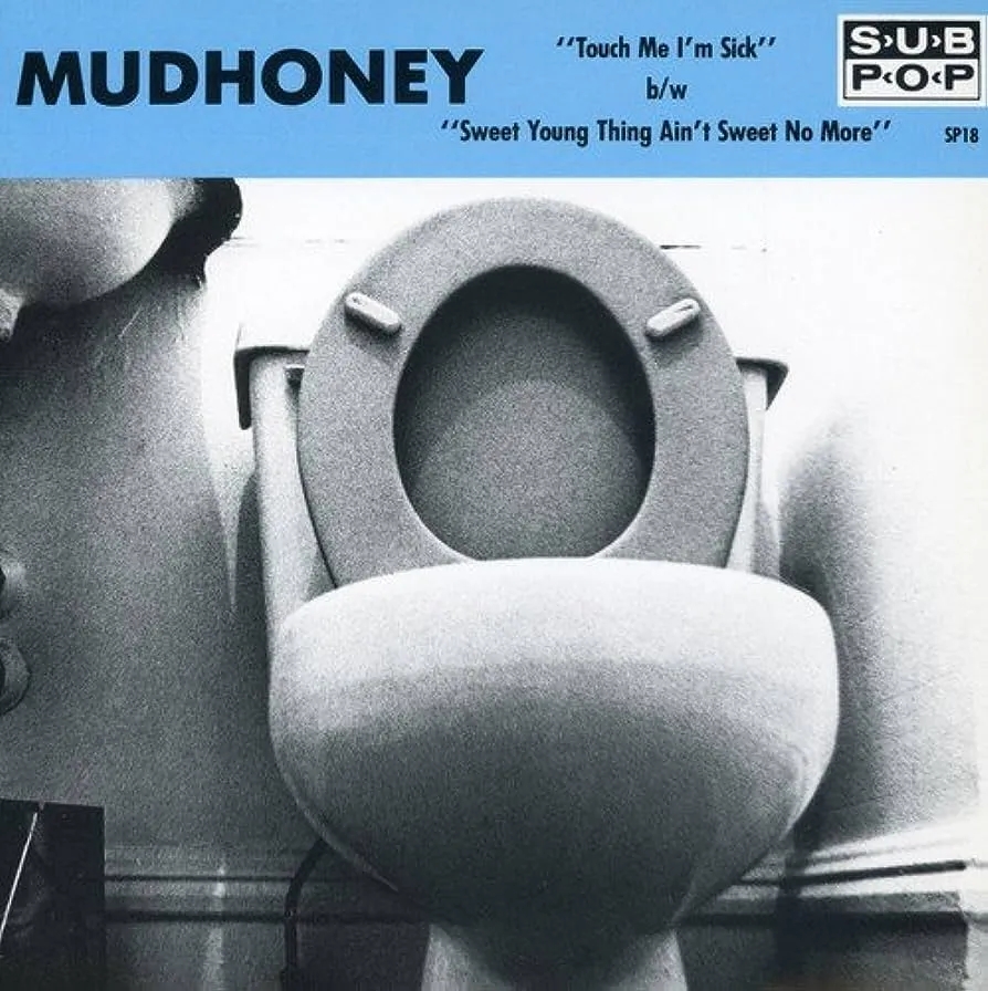 Album artwork for Touch Me I'm Sick / Sweet Young Thing Ain't Sweet No More by Mudhoney