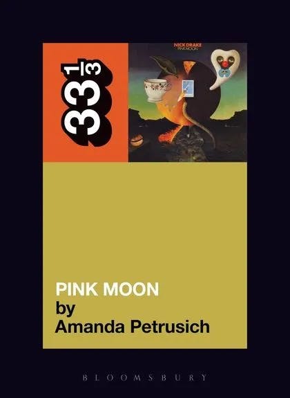 Album artwork for Nick Drake's Pink Moon 33 1/3 by Amanda Petrusich