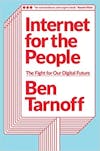 Album artwork for Internet For The People by Ben Tarnoff