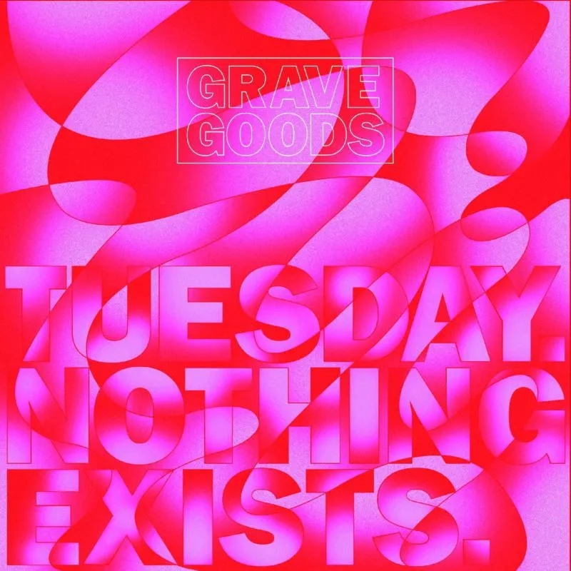 Album artwork for Tuesday Nothing Exists by Grave Goods