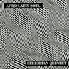 Album artwork for Afro Latin Soul by Mulatu and His Ethiopian Quintet