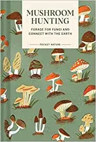 Album artwork for Pocket Nature Series: Mushroom Hunting: Forage for Fungi and Connect with the Earth by Emily Han