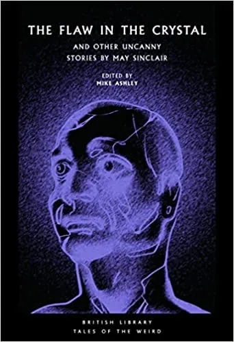 Album artwork for The Flaw in the Crystal: And Other Uncanny Stories by May Sinclair by May Sinclair 