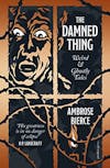 Album artwork for The Damned Thing: Weird and Ghostly Tales by Ambrose Bierce