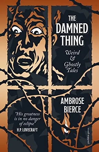 Album artwork for The Damned Thing: Weird and Ghostly Tales by Ambrose Bierce
