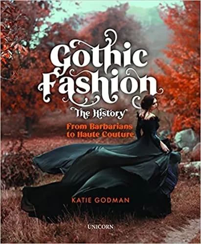 Album artwork for Gothic Fashion The History: From Barbarians to Haute Couture by Kate Godmon