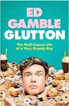 Album artwork for Glutton: The Multi-Course Life of a Very Greedy Boy by Ed Gamble