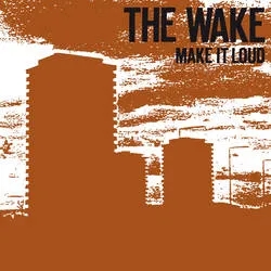 Album artwork for Make it Loud by The Wake