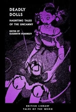 Album artwork for Deadly Dolls: Haunting Tales of the Uncanny by Elizabeth Dearnley