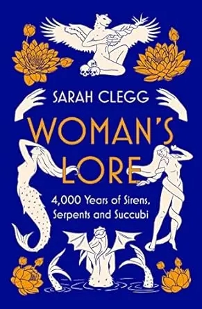 Album artwork for Woman's Lore: 4,000 Years of Sirens, Serpents and Succubi by Sarah Clegg