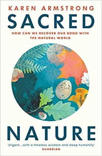 Album artwork for Sacred Nature: How we can recover our bond with the natural world by Karen Armstrong