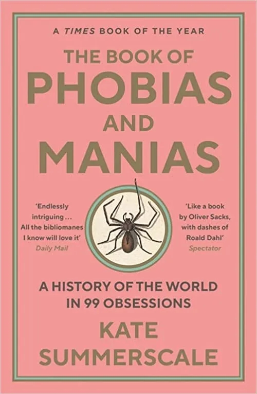 Album artwork for The Book of Phobias and Manias: A History of the World in 99 Obsessions  by Kate Summerscale