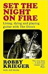 Album artwork for Set the Night on Fire: Living, Dying and Playing Guitar With The Doors by Robby Krieger