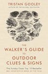 Album artwork for The Walker's Guide to Outdoor Clues and Signs: Explore the great outdoors from your armchair: Their Meaning and the Art of Making Predictions and Deductions  by Tristan Gooley