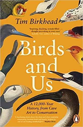 Album artwork for Birds and Us: A 12,000 Year History, from Cave Art to Conservation by Tim Birkhead