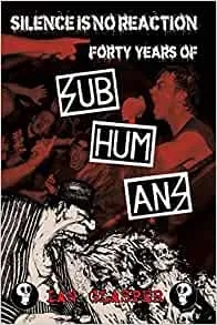 Album artwork for Silence is No Reaction: Forty Years of Subhumans by Ian Glasper