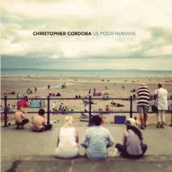 Album artwork for Us Poor Humans by Christopher Cordoba
