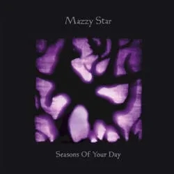 Album artwork for Seasons of Your Day by Mazzy Star